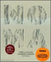 Noma. Time and place in Nordic cuisine. Ediz. illustrata