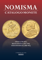 Nomisma. Catalogo monete. Savoia (1730-1861), Regno d Italia (1861-1946), Stato Pontificio (1860-1963). Ediz. illustrata
