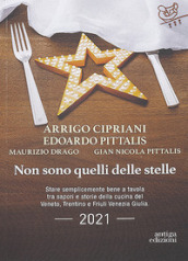 Non sono quelli delle stelle. Stare semplicemente bene a tavola tra sapori e storie della cucina del Veneto, Trentino e Friuli Venezia Giulia