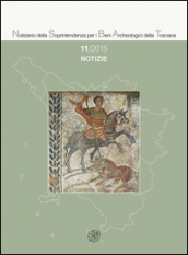 Notiziario della Soprintendenza per i Beni Archeologici della Toscana (2015). 11: Notizie