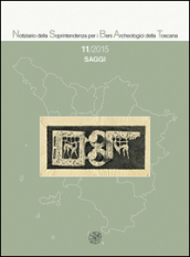 Notiziario della Soprintendenza per i Beni Archeologici della Toscana (2015). 11: Saggi