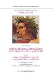 Nuova edizione commentata delle opere di Dante. 7/2: Opere di dubbia attribuzione e altri documenti danteschi: Opere già attribuite a Dante e altri documenti danteschi