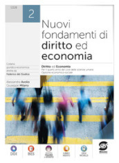 Nuovi fondamenti di diritto ed economia. Per le Scuole superiori. Con e-book. Con espansione online. Vol. 2