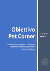 Obiettivo Pet Corner. Storia, documentazione e sviluppo di un servizio veterinario accessorio