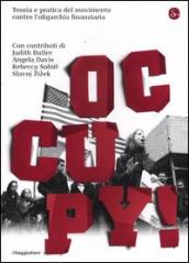 Occupy! Teoria e pratica del movimento contro l oligarchia finanziaria