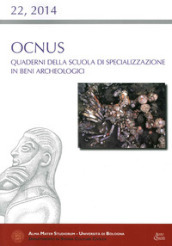 Ocnus. Quaderni della Scuola di Specializzazione in Beni Archeologici (2014). 22.