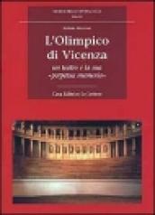 L Olimpico di Vicenza. Un teatro e la sua «Perpetua memoria»