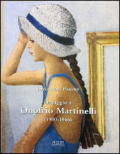 Omaggio a Onofrio Martinelli (1900-1966). Ediz. illustrata