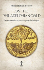 On the Philadelphian Gold. Seventeenth century mystical dialogue