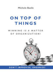 On top of things. Winning is a matter of organization!