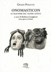 Onomasticon. Le maschere del teatro antico. Testo greco a fronte