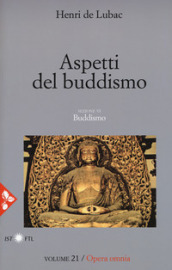 Opera omnia. 21: Aspetti del buddismo. Buddismo