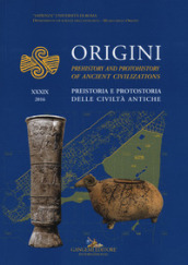 Origini. Preistoria e protostoria delle civiltà antiche-Prehistory and protohistory of ancient civilization. 39.