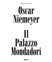 Oscar Niemeyer. Il palazzo Mondadori. Ediz. a colori