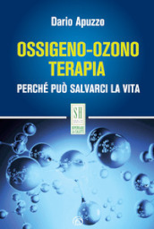Ossigeno-ozono terapia. Perché può salvarci la vita