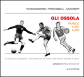 Gli Ossola: Franco Luigi Aldo. Le storie, le fotografie, i documenti di tre fratelli che hanno onorato lo sport