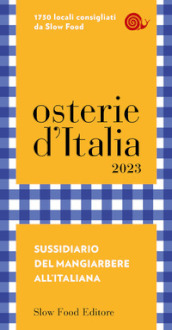Osterie d Italia 2023. Sussidiario del mangiarbere all italiana