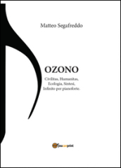 Ozono. Civilitas, humanitas, ecologia, sintesi, infinito per pianoforte