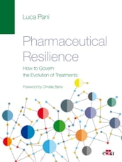 PHARMACEUTICAL RESILIENCE  How to Govern the Evolution of Treatments