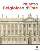 Palazzo Belgioioso d Este. Alberico XII e le arti a Milano tra Sette e Ottocento