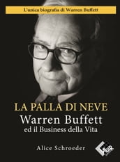 La Palla di Neve - L unica biografia di Warren Buffett