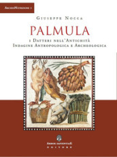 Palmula. I datteri nell antichità. Indagine antropologica e archeologica