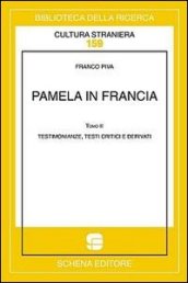 Pamela in Francia. Ediz. multilingue. 2.Testimonianze, testi critici e derivati