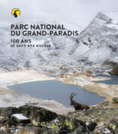 Parco nazionale Gran Paradiso. 100 anni e cento ancora. Ediz. francese