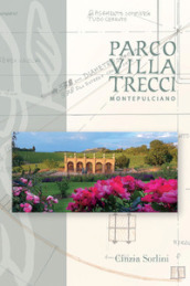 Parco villa Trecci. Montepulciano. Ediz. italiana e inglese