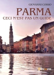 Parma ceci n est pas un guide