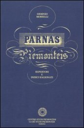 Parnas piemontèis. Rari almanacchi in piemontese della prima metà dell Ottocento. Repertori e indici ragionati