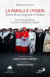 La Parola e i poveri. Storia di un amicizia cristiana. Carlo Maria Martini e la Comunità di Sant Egidio
