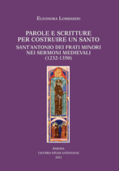Parole e scritture per costruire un santo. Sant Antonio dei frati minori nei sermoni medievali (1232-1350)
