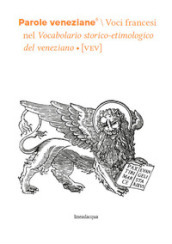Parole veneziane. 6: Voci francesi nel Vocabolario storico-etimologico del veneziano (VEV)