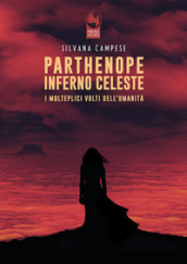Parthenope Inferno Celeste. I molteplici volti dell umanità