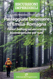 Passeggiate benessere in Emilia Romagna. «Forest bathing» ed escursioni bioenergetiche per tutti