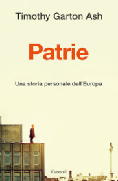 Patrie. Una storia personale dell Europa