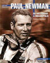 Paul Newman. Da Hollywood a Indianapolis