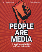 People are media. Il business digitale nell era dei selfie
