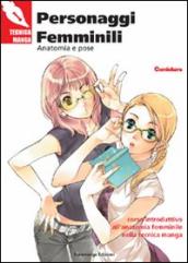 Personaggi femminili. Anatomia e pose. Corso introduttivo all anatomia femminile nella tecnica manga