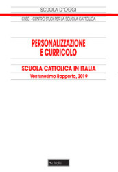 Personalizzazione e curricolo. Scuola cattolica in Italia. Ventunesimo rapporto. 2019
