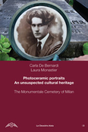 Photoceramic portraits. Un unsuspected cultural heritage. The Monumentale Cemetery of Milan