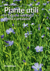 Piante utili in Ticino e nell Italia alpina e prealpina