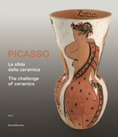 Picasso. La sfida della ceramica. Catalogo della mostra (Faenza, 1 novembre 2019-13 aprile 2020). Ediz. italiana e inglese