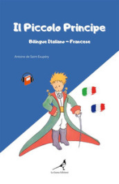 Il Piccolo Principe. Ediz. italiana e francese