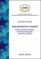 Piero Malvestiti e l Europa. Storia di un idea clandestina: dall antifascismo guelfo all attività europeista