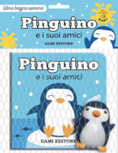 Pinguino e i suoi amici. Ediz. a colori. Con pupazzo