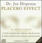Placebo effect. Le meditazioni: Come cambiare due credenze e due percezioni-Come cambiare una credenza e una percezione. Audiolibro. 2 CD Audio