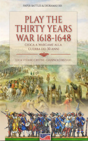 Play the Thirty Years  War 1618-1648. Gioca a Wargame alla Guerra dei 30 anni