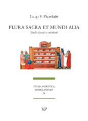 Plura sacra et mundi alia. Studi classici e cristiani